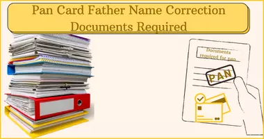 Pan Card Father Name Correction Documents Required