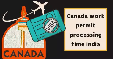 Canada work permit processing time India