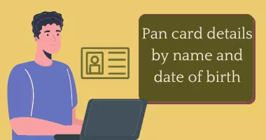 Pan card details by name and date of birth