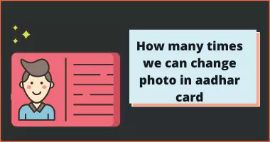 how many times we can change photo in aadhar card