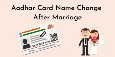 Aadhar Card Name Change After Marriage