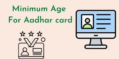 Minimum Age for Aadhar card